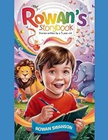 Rowan's Storybook: Stories Written by a 5 Year Old: Fun, Simple Stories for Kids Learning to Read – Created by a 5-Year-Old with a Big Imagination! (Rowan's Adventures) B0DG85FWQ7 Book Cover