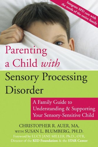 Parenting a Child with Sensory Processing Disorder: A Family Guid...