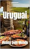 Uruguai: Vinhos pelo Mundo (Wines of the World) (Portuguese Edition)