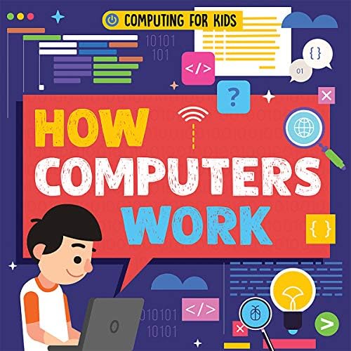 How Computers Work (Computing for Kids): Dickmann, Nancy