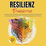 Resilienz Trainieren: Was Resilienz stärken und Krisen meistern mit dem Nervensystem, Neuroplastizität und einem starken Vagusnerv zu tun haben