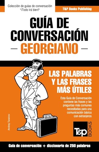 Guía de Conversación Español-Georgiano y mini diccionario de 250 palabras (Spanish collection) (Spanish Edition)