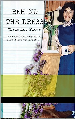 Behind The Dress: One Woman's Life In A Religious Cult And The Healing That Came Later #TOP25