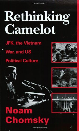 Rethinking Camelot: Jfk, The Vietnam War, And Us Political Culture