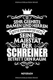  Sehr geehrte Damen und Herren - Bitte erheben Sie sich - Seine Majestät der Schreiner betritt den Raum - Notizbuch: Lustiges Schreiner Notizbuch mit ... Schreiner Zubehör & Schreiner Geschenk Idee.