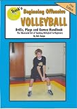 Teach'n Beginning Offensive Volleyball Drills, Plays, qnd Games Free Flow Handbook (Series 5 Teaching Beginning Sports 17)