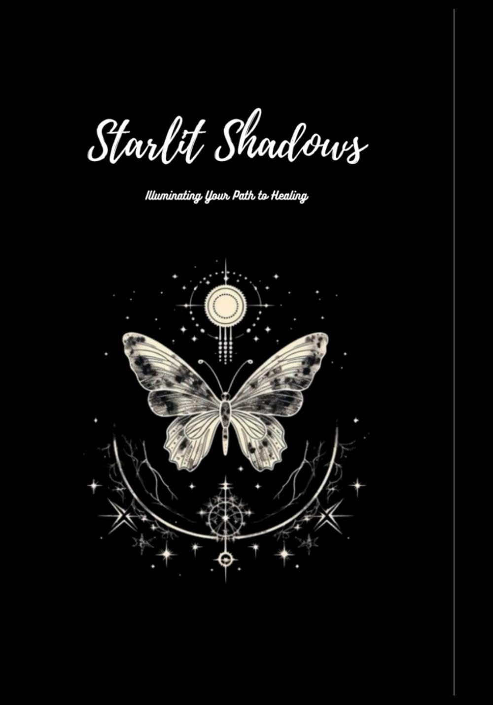 STARLIT SHADOWS: Shadow Work Journal: Unlocking the Hidden Parts of You for Healing and Growth