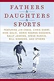 chris evert 2019  Fathers & Daughters & Sports: Featuring Jim Craig, Chris Evert, Mike Golic, Doris Kearns Goodwin, Sally Jenkins, Steve Rushin, Bill Simmons, and others