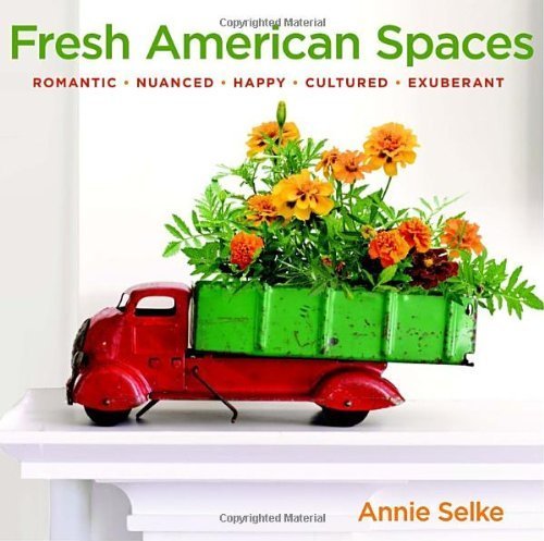 [(Fresh American Spaces: Romantic - Nuanced - Happy - Cultured - Exuberant )] [Author: Annie Selke] [Sep-2011]