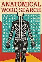 Anatomical Word Search: Fifty Themed Puzzles Covering Human, Animal, Cellular, and Evolutionary Anatomy. (Reeder Road Puzzles) 1969645350 Book Cover