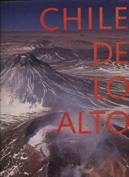 Hardcover Chile From the Heights / Chile De Lo Alto Book