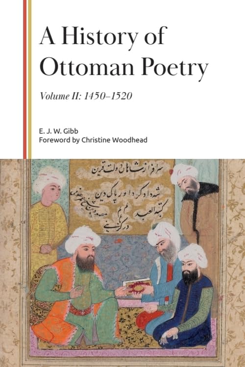 A History of Ottoman Poetry, Volume II: 1450–1520 (Gibb Memorial Trust)