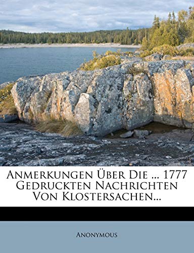 Anmerkungen Über Die ... 1777 Gedruckten Nachrichten Von Klostersachen