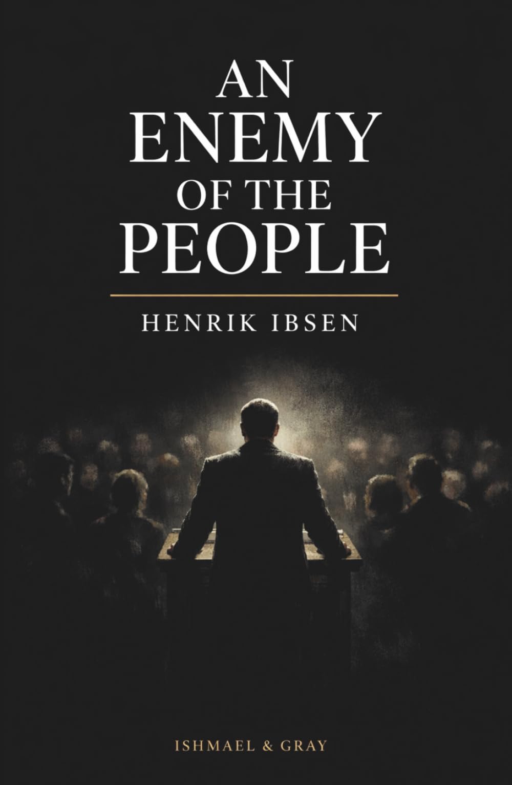 AN ENEMY OF THE PEOPLE: The Courage to Resist When the Majority Is Wrong