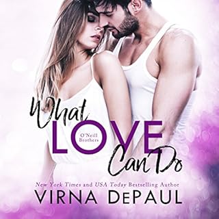What Love Can Do: O'Neill Brothers Audiobook By Virna DePaul cover art