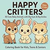 Happy Critters – Cute Baby Animals with Big Eyes & Big Smiles - light: A Fun and Easy Coloring Book for Kids, Teens, Seniors & Animal Lovers