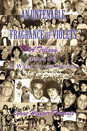 An Untenable Fragrance of Violets, A sequel, Book IV, A Walk In the Woods (the Rest of the Story)