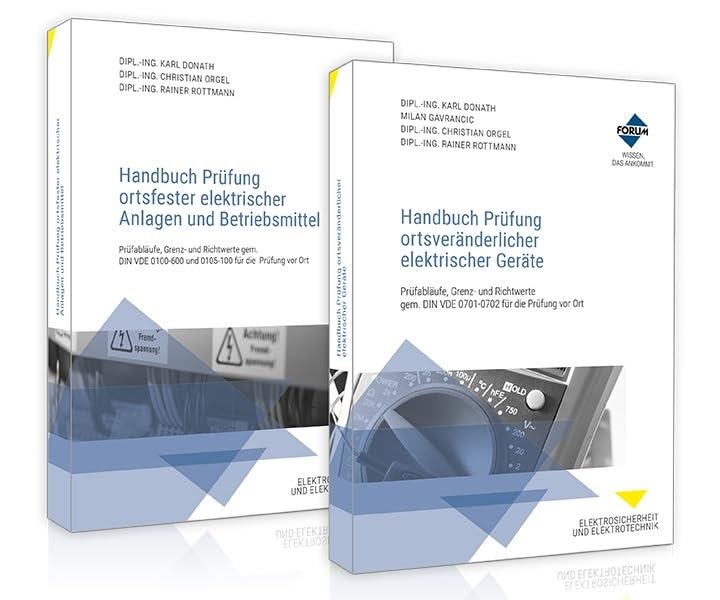 Das Prüfpaket Elektrische Geräte und Anlagen: Prüfabläufe, Grenz- und Richtwerte gem. DIN VDE 0701-0702, DIN VDE 0100-600 und DIN VDE 0105-100 für die Prüfung vor Ort