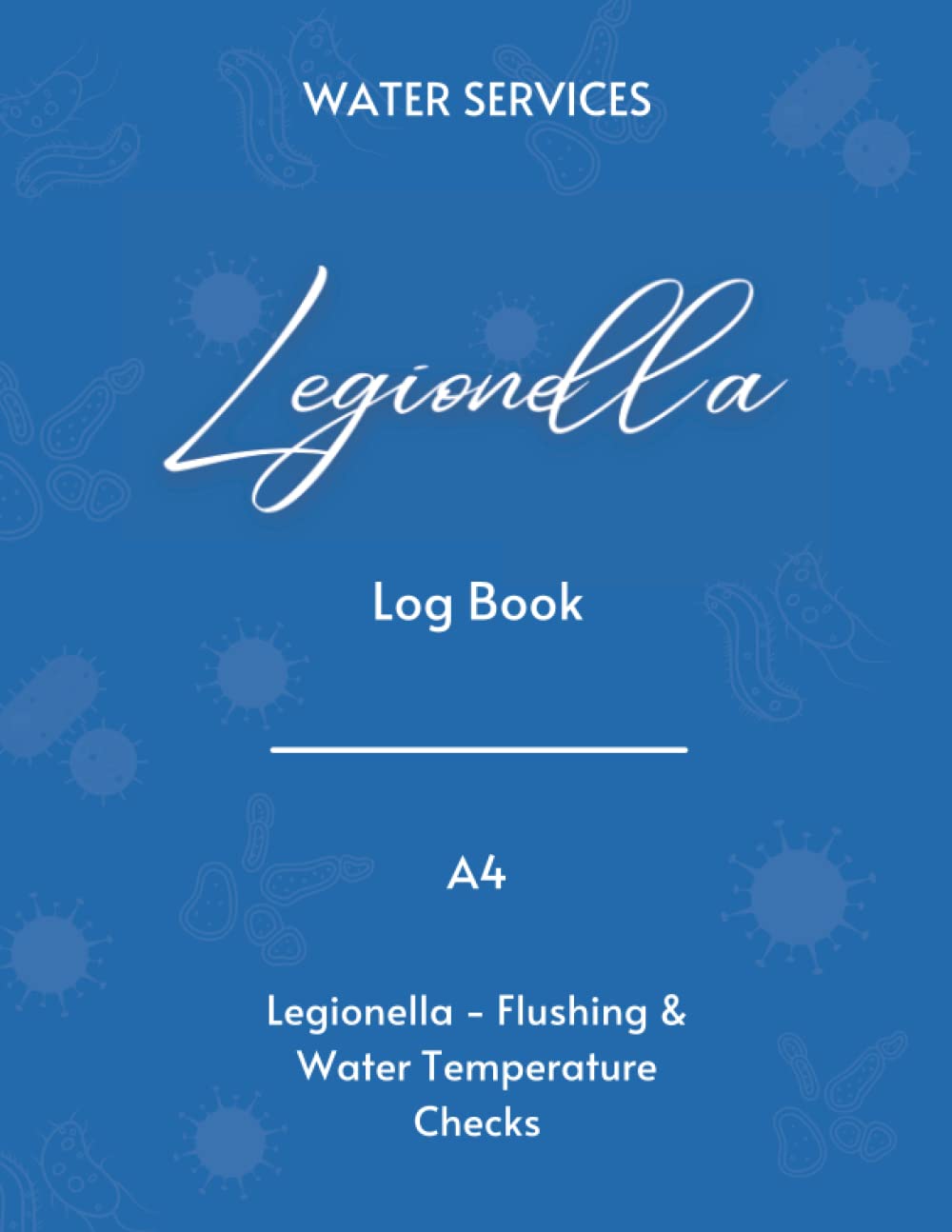 Legionella Logbook: Legionella Control Book | Flushing & Water Temperature Checks