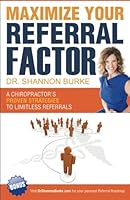 Maximize Your Referral Factor: A Chiropractor's Proven Strategies to Limitless Referrals 099600310X Book Cover