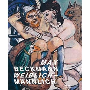 Max Beckmann. weiblich-männlich: weiblich-männlich Gebundene Ausgabe – 6. April 2020