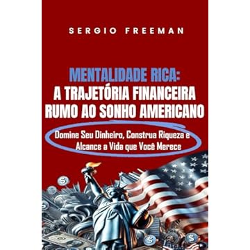 Capa do livro Mentalidade Rica: A TRAJETÓRIA FINANCEIRA PARA O SONHO AMERICANO: Domine Seu Dinheiro, Construa Riqueza e Alcance a Vida Que Você Merece