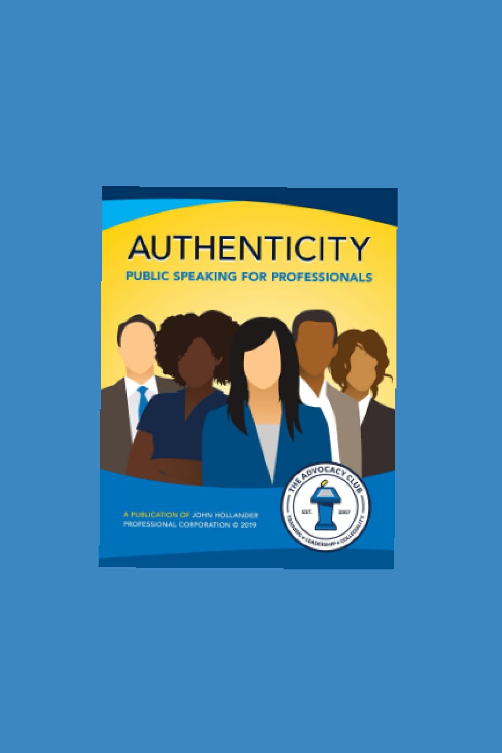 Authenticity: Public Speaking for Professionals (Advocacy Club Books)