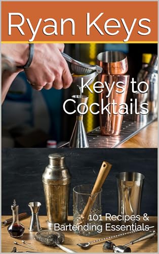 Keys to Cocktails: 101 Recipes & Bartending Essentials