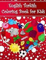 English Turkish Coloring Book For Kids: Bilingual dictionary over 300 pictures to color with fruits vegetables animals food family nature ... Learning Coloring Books For Kids) 1986509745 Book Cover