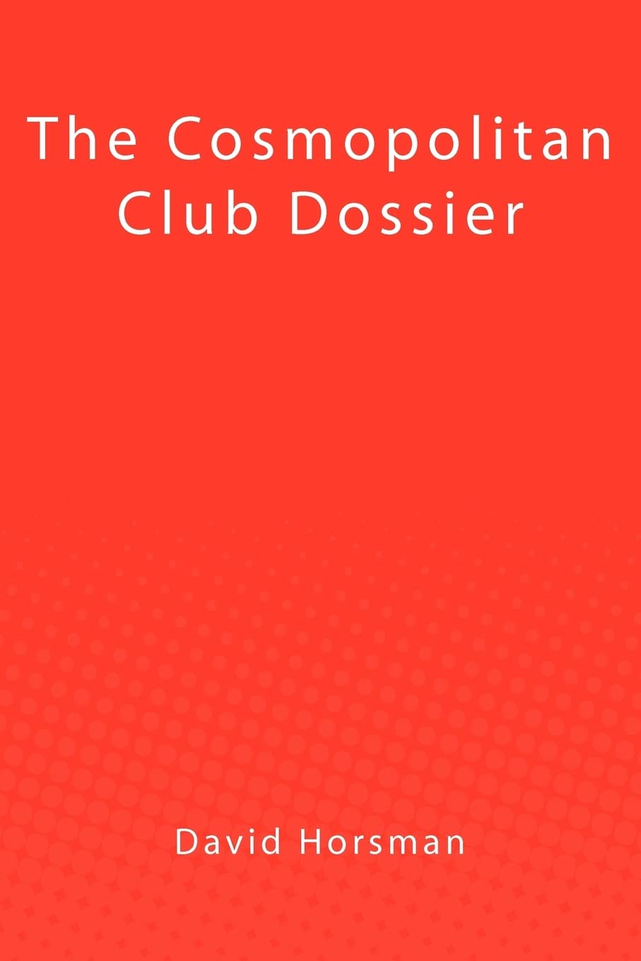 The Cosmopolitan Club Dossier