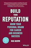 Build Your Reputation: Grow Your Personal Brand for Career and Business Success