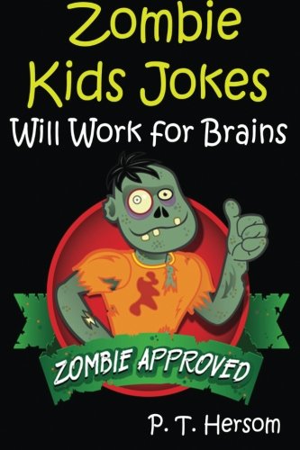 Zombie Kids Jokes: Will Work for Brains: Zombie Approved Hilarious