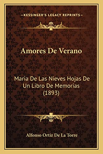 Amores De Verano: Maria De Las Nieves Hojas De Un Libro De Memorias (1893) (English and Spanish Edition)