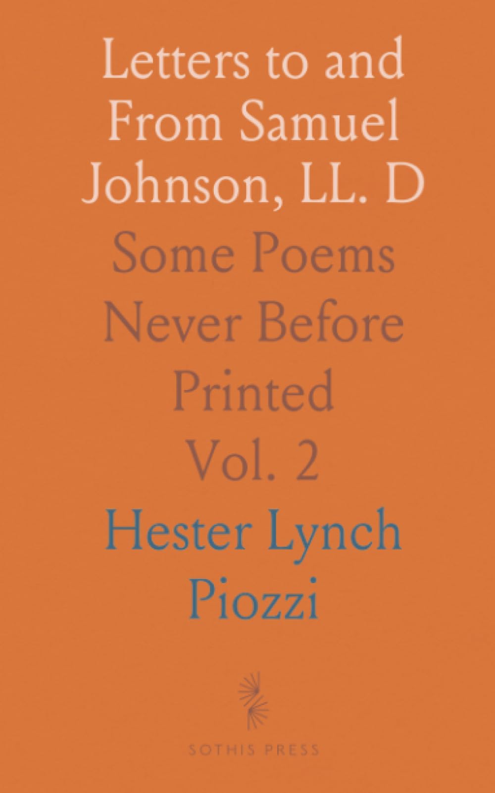 Letters to and From Samuel Johnson, LL. D: Some Poems Never Before Printed
