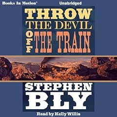 Throw the Devil off the Train Audiobook By Stephen Bly cover art