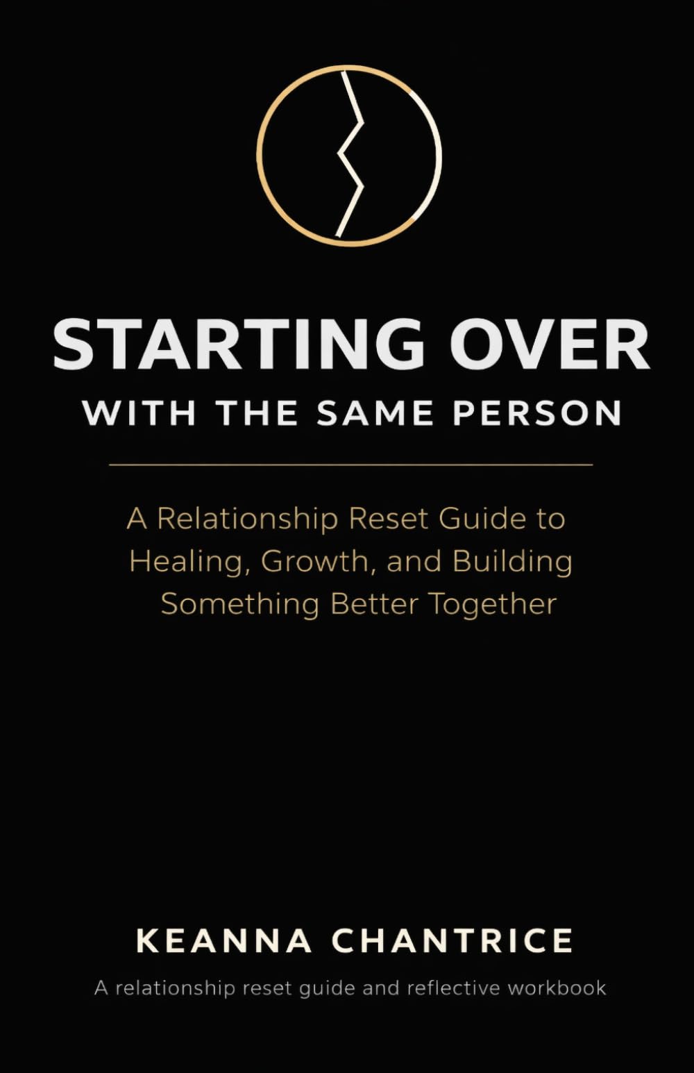 Starting Over With The Same Person: A Relationship Reset Guide to Healing, Growth, and Building Something Together