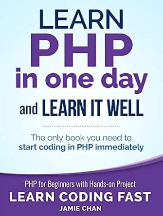 PHP: Learn PHP in One Day and Learn It Well. PHP for Beginners with ...