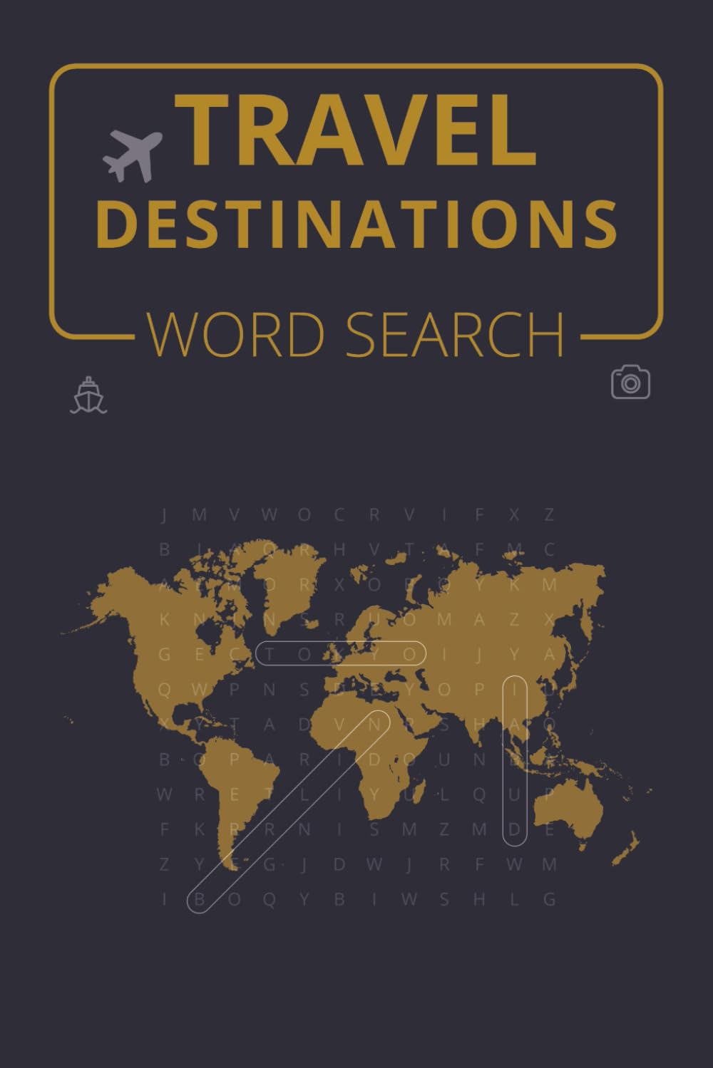 Travel Destinations Word Search: 55 Word Searches of Countries, Cities & Landmarks Perfect for Road Trips, Flights, Cruises & Vacations, 6x9