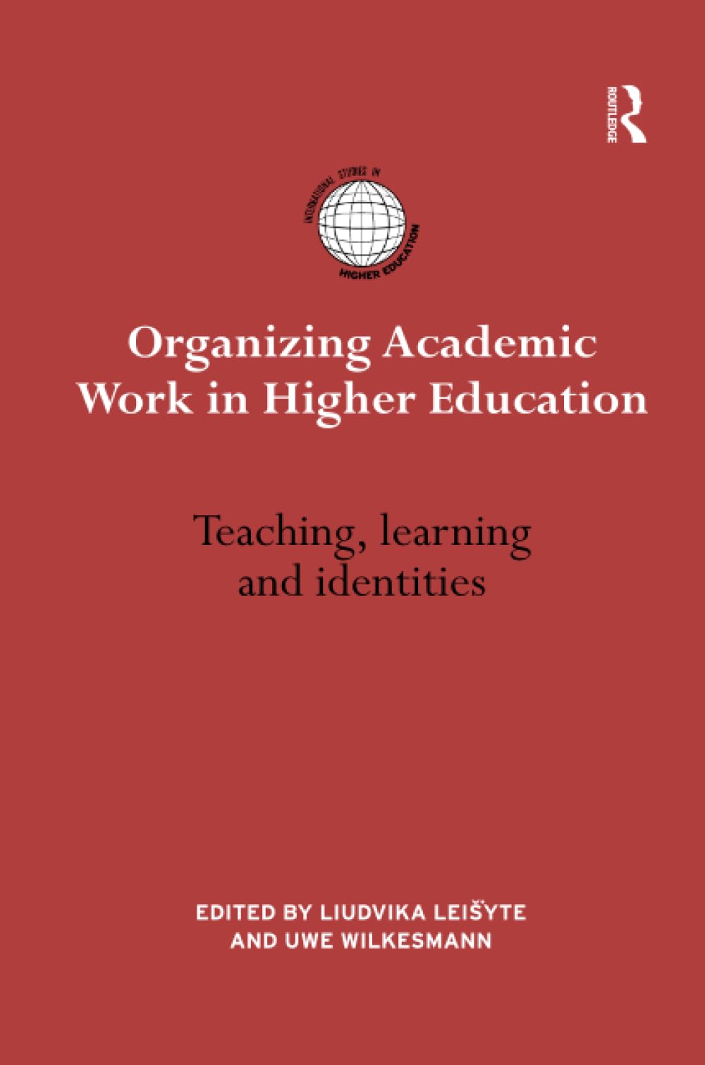 Organizing Academic Work in Higher Education: Teaching, learning and identities