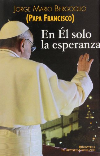 En l solo la esperanza: Ejercicios espirituales a los obispos espaoles (15 al 22 de enero de 2006) (FUERA DE COLECCIN)