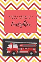 When I Grow up I Want to Be a Firefighter : Kids Activity Journal 1713334925 Book Cover