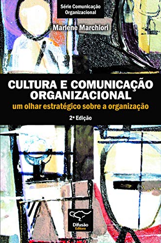 Cultura e comunicação organizacional: um olhar estratégico sobre ...