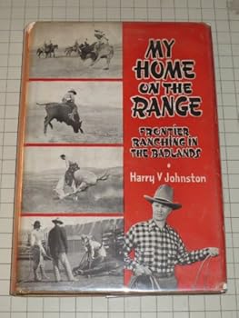 Hardcover MY HOME ON THE RANGE Frontier Life in the Bad Lands Book