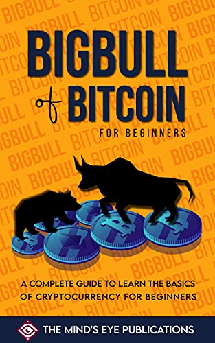 Basics of Bitcoin and Blockchains: A standard investiing guide for mastering bitcoin and help the beginners to turn into a bigbull (expert) and be a bitcoin billionaire within 15 days