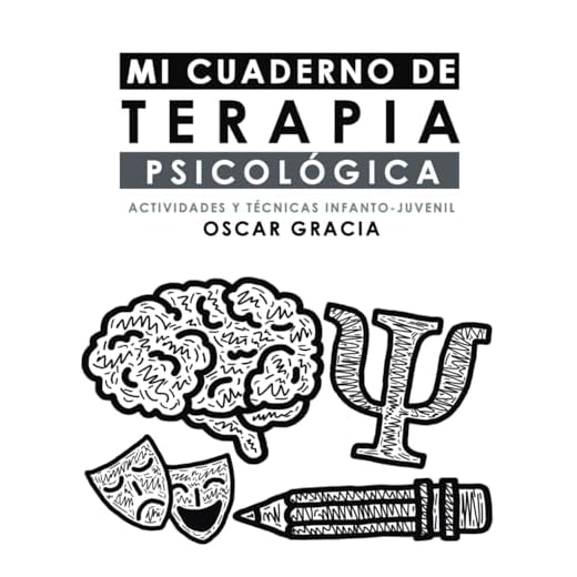 MI CUADERNO DE TERAPIA PSICOLÓGICA: ACTIVIDADES Y TÉCNICAS INFANTO-JUVENIL