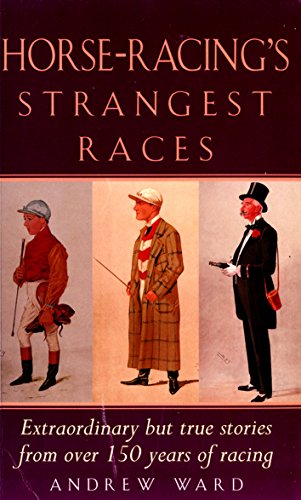 Horse-Racing Strangest Races: A Hilarious Non-Fiction Collection of Famous and Strange True Stories