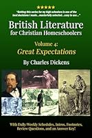 British Literature for Christian Homeschoolers - Volume 4: Great Expectations 1535549238 Book Cover