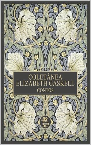 Coletânea Elizabeth Gaskell: Contos (Vozes da Era Vitoriana: Obras de Elizabeth Gaskell Livro 1)