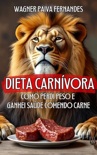DIETA CARNÍVORA: Como perdi peso e ganhei saúde comendo carne