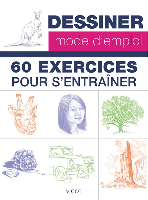 Dessiner mode d'emploi : 60 exercices